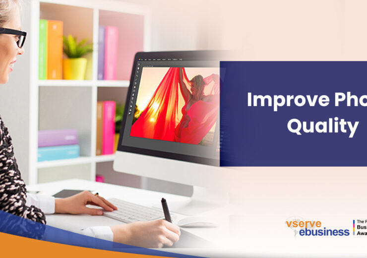vserve | How to Improve Photo Quality with Professional Image Editing Skills?