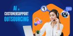 What Are the Emerging Trends in Using Artificial Intelligence in Customer Support Outsourcing?