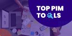Top 6 Product Information Management (PIM) Tools This 2025