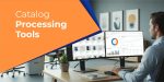 Top 5 Catalog Processing Tools for eCommerce Businesses in 2025