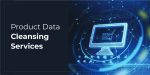 Top 6 Ecommerce Product Data Cleansing Services to Improve Catalog Accuracy in 2025