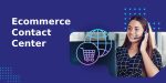 Top 10 Ecommerce Contact Center Strategies for Improving Customer Experience