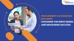 vserve | Procurement Outsourcing Explained: Choosing the Right Model and Measuring Success Procurement Outsourcing Explained: Choosing the Right Model and Measuring Success