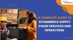 vserve | A Complete Guide to eCommerce Supply Chain Services and Operations A Complete Guide to eCommerce Supply Chain Services and Operations
