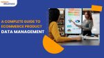vserve | A Complete Guide to Ecommerce Product Data Management A Complete Guide to Ecommerce Product Data Management