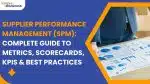 vserve | Supplier Performance Management (SPM): Complete Guide to Metrics, Scorecards, KPIs & Best Practices Supplier Performance Management (SPM): Complete Guide to Metrics, Scorecards, KPIs & Best Practices