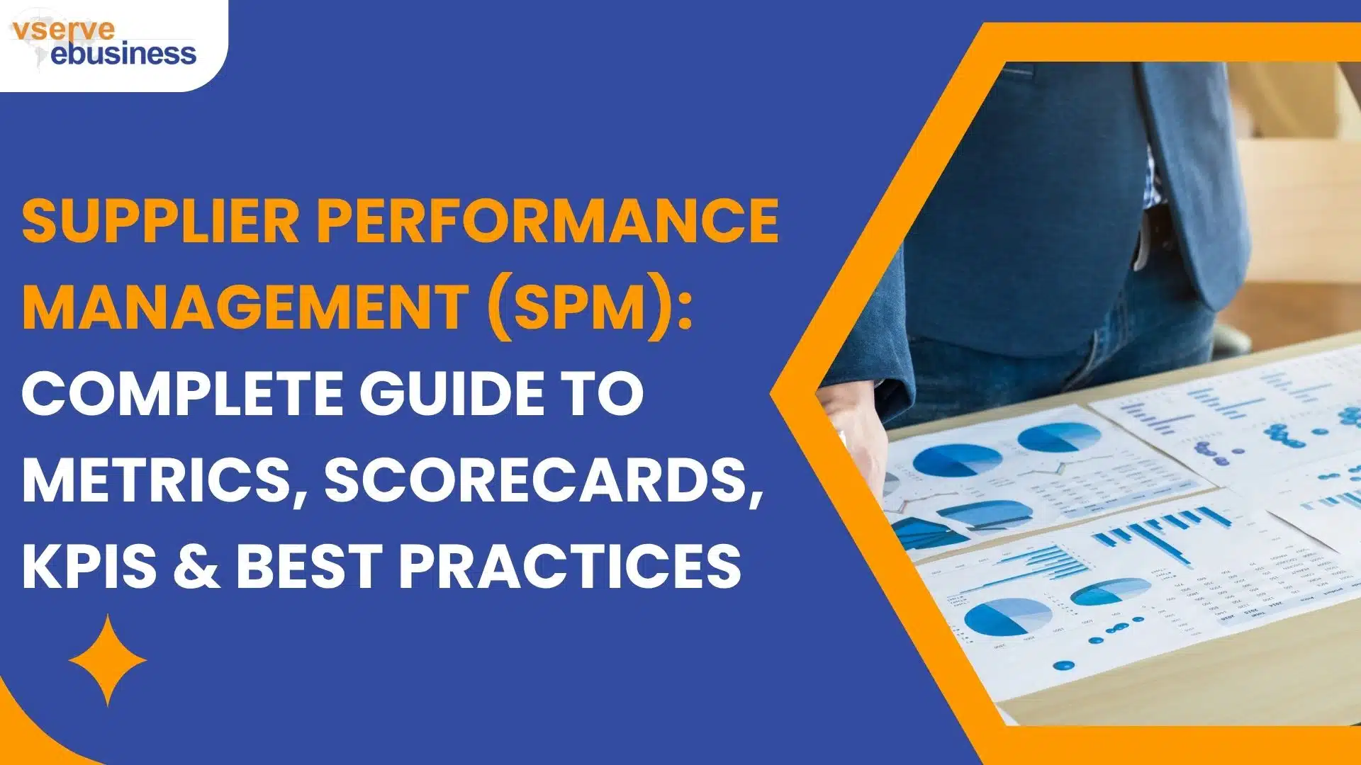 vserve | Supplier Performance Management (SPM): Complete Guide to Metrics, Scorecards, KPIs & Best Practices