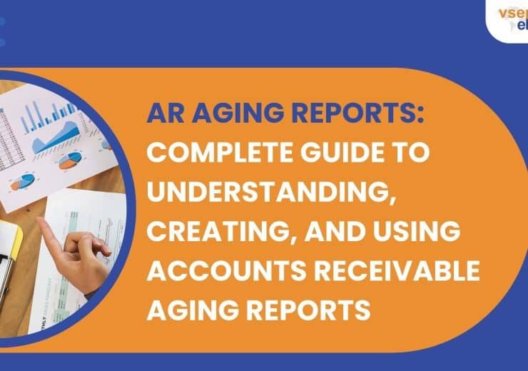 vserve | AR Aging Reports: Complete Guide to Understanding, Creating, and Using Accounts Receivable Aging Reports