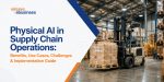 vserve | Physical AI in Supply Chain Operations: Benefits, Use Cases, Challenges & Implementation Guide Physical AI in Supply Chain Operations: Benefits, Use Cases, Challenges & Implementation Guide