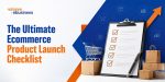 vserve | The Ultimate Ecommerce Product Launch Checklist The Ultimate Ecommerce Product Launch Checklist
