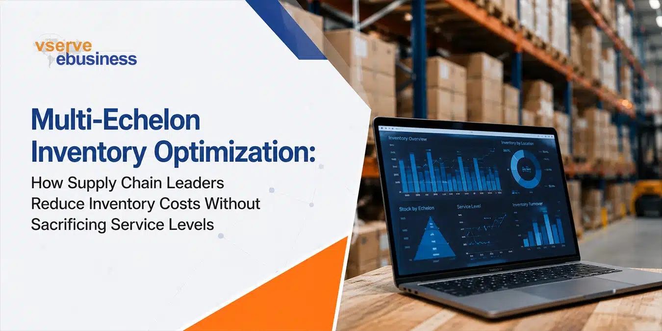vserve | Multi-Echelon Inventory Optimization: How Supply Chain Leaders Reduce Inventory Costs vserve | Multi-Echelon Inventory Optimization: How Supply Chain Leaders Reduce Inventory Costs