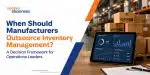 vserve | When Should Manufacturers Outsource Inventory Management? A Decision Framework for Operations Leaders When Should Manufacturers Outsource Inventory Management? A Decision Framework for Operations Leaders