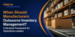 vserve | When Should Manufacturers Outsource Inventory Management? A Decision Framework for Operations Leaders When Should Manufacturers Outsource Inventory Management? A Decision Framework for Operations Leaders